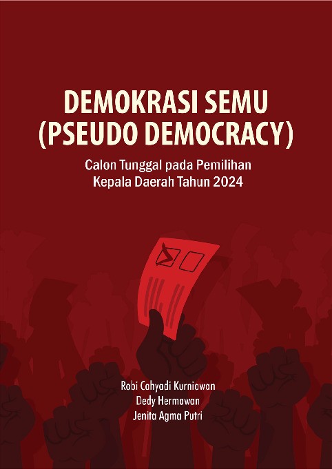 Demokrasi Semu (Pseudo Democracy); Calon Tunggal pada Pemilihan Kepala Daerah Tahun 2024