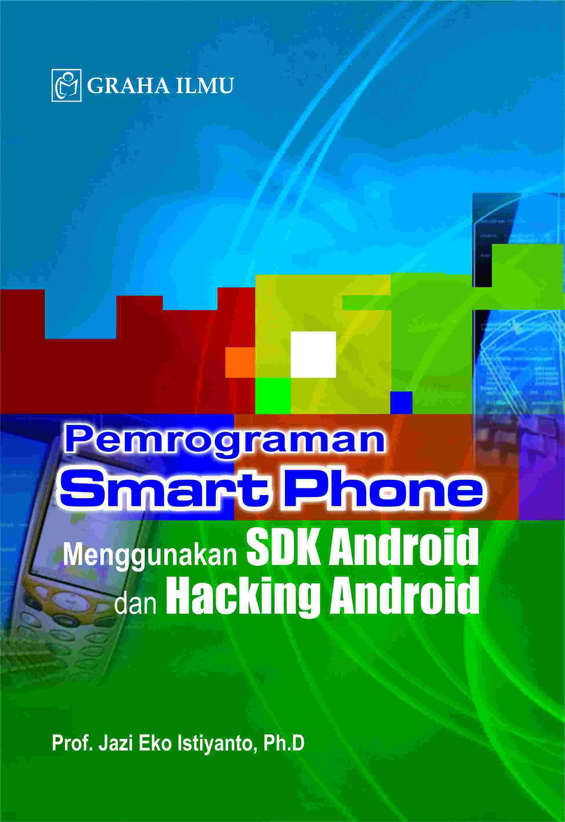 Pemrograman Smart Phone Menggunakan SDK Android dan Hacking Android