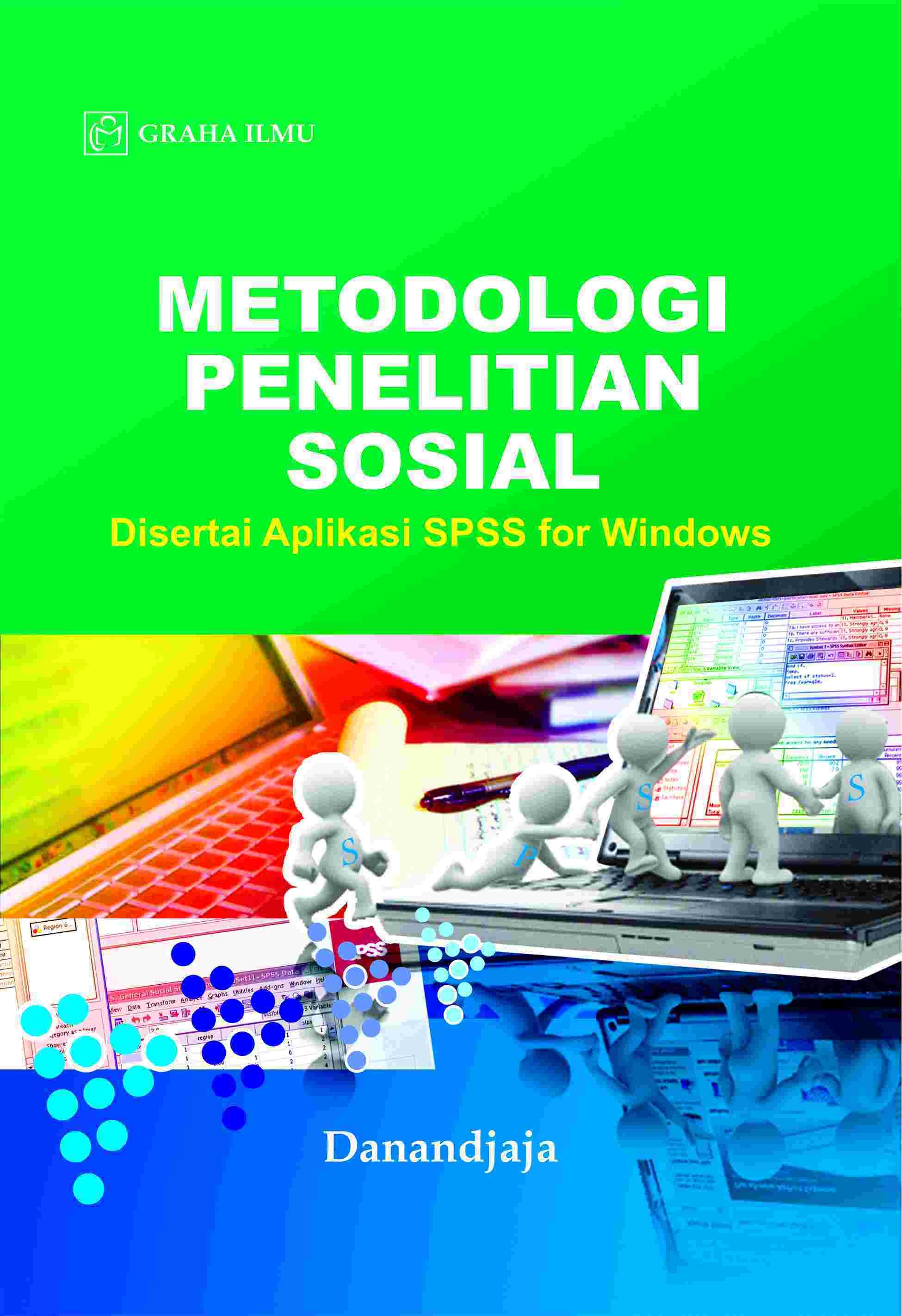 Metodologi Penelitian Sosial; Disertai Aplikasi SPSS for Windows