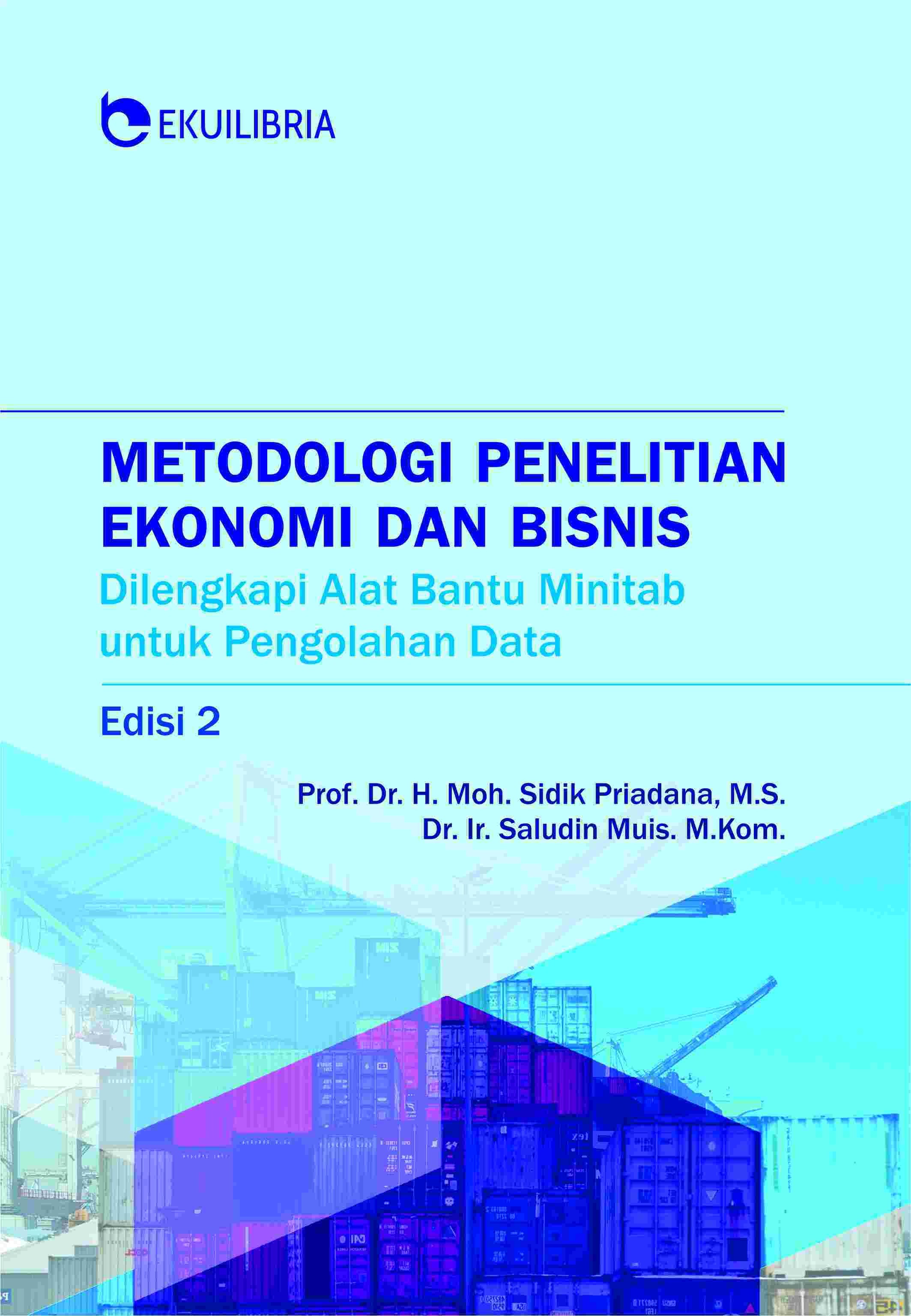Metodologi Penelitian Ekonomi dan Bisnis; Dilengkapi Alat Bantu Minitab Untuk Pengolahan Data Edisi 2