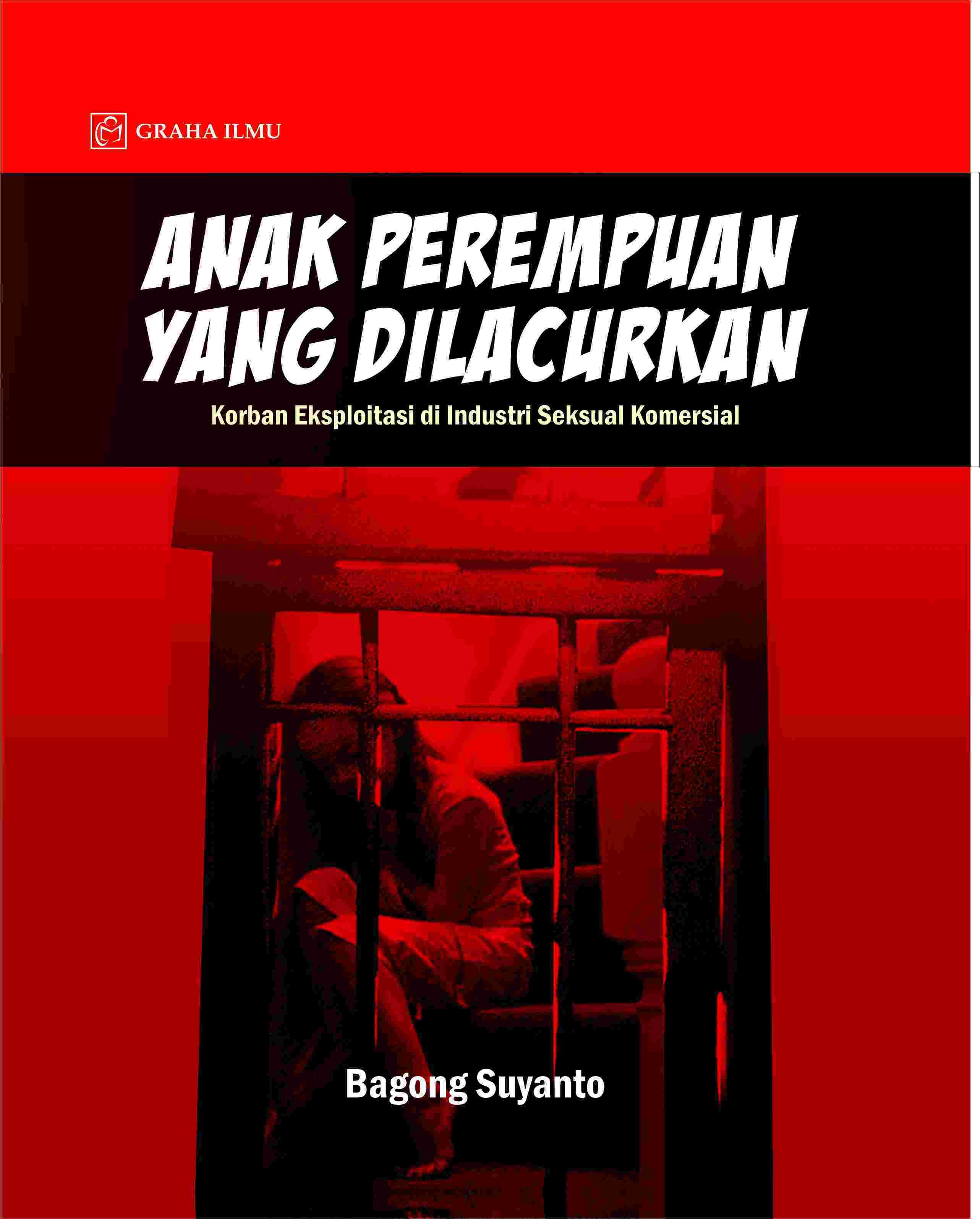 Anak Perempuan yang Dilacurkan; Korban Eksploitasi di Industri Seksual Komersial