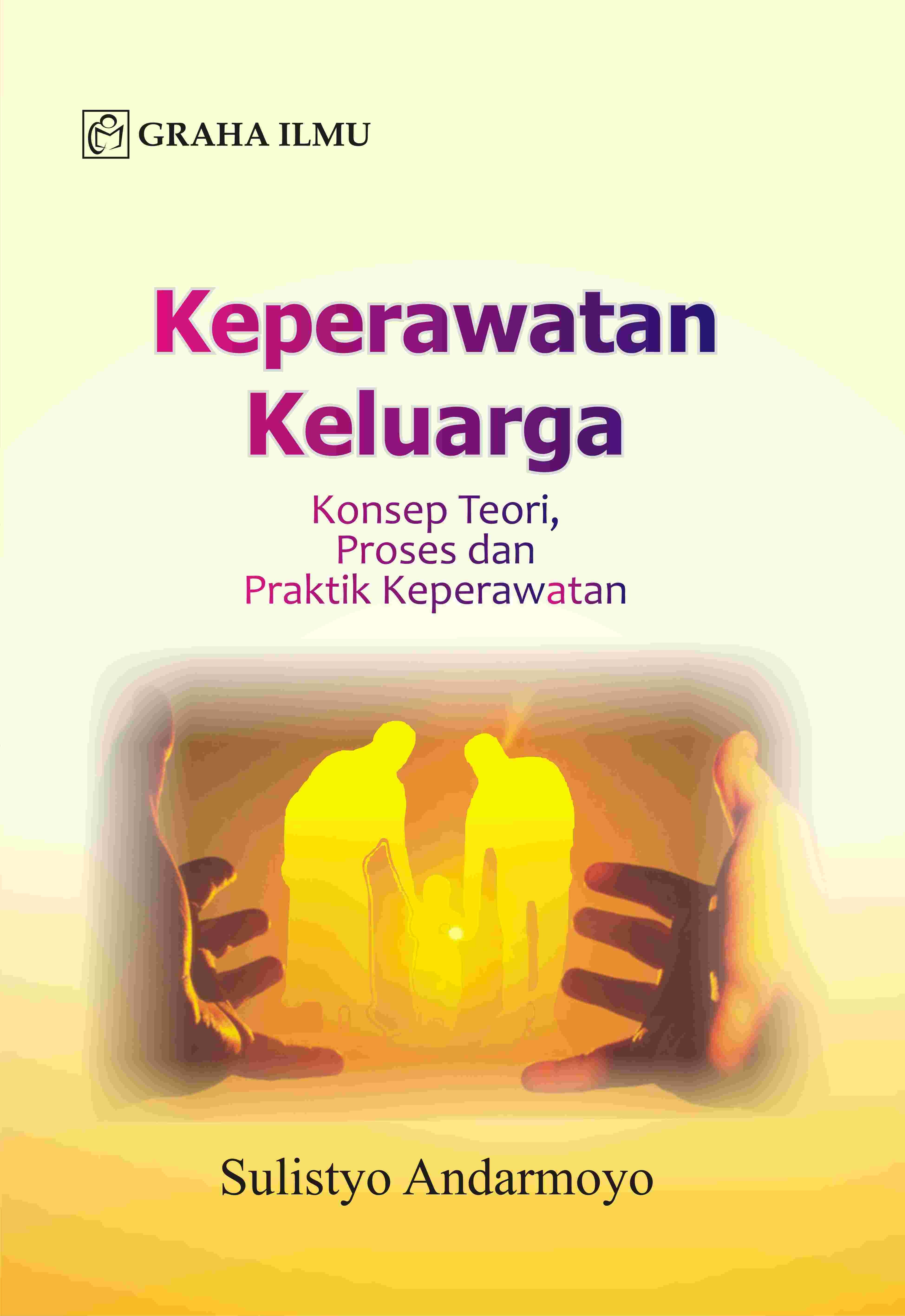 Keperawatan Keluarga; Konsep Teori, Proses dan Praktik Keperawatan