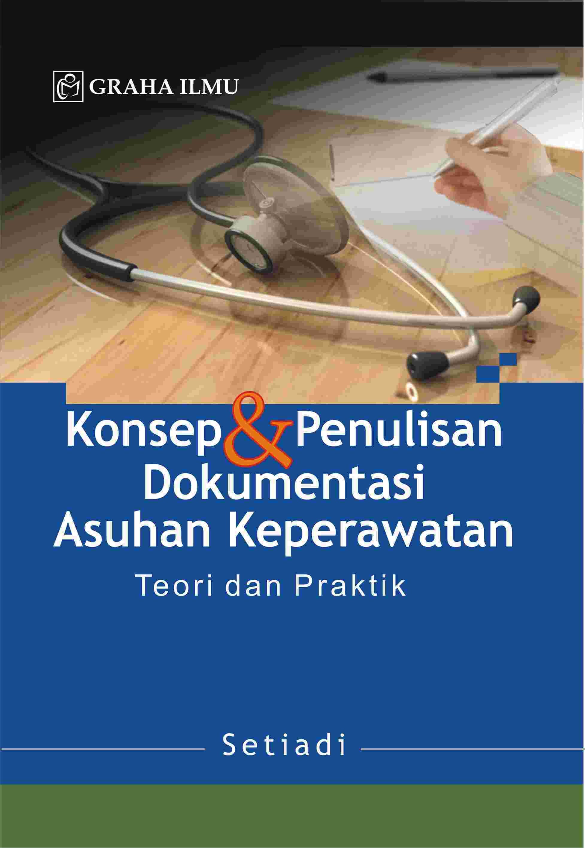 Konsep &amp; Penulisan Dokumentasi Asuhan Keperawatan; Teori dan Praktik