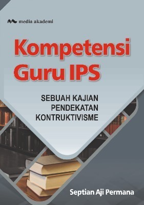 Kompetensi Guru IPS; Sebuah Kajian Pendekatan Kontruktivisme