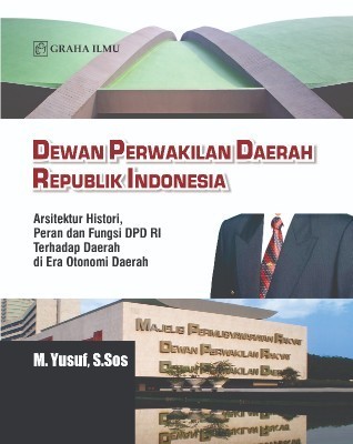 Dewan Perwakilan Daerah Republik Indonesia; Arsitektur Histori, Peran dan Fungsi DPD RI Terhadap Daerah di Era Otonomi Daerah