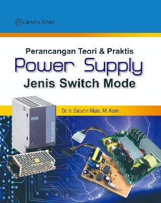 Perancangan Teori &amp; Praktis Power Supply Jenis Switch Mode