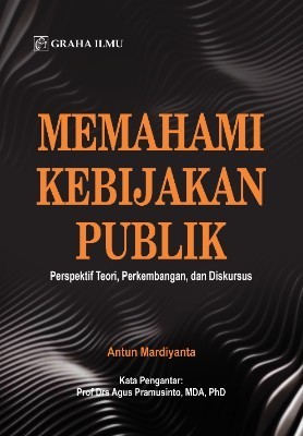 Memahami Kebijakan Publik; Perspektif Teori, Perkembangan, dan Diskursus