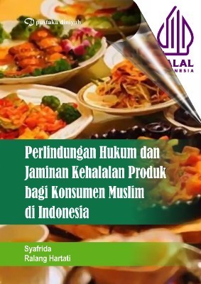 Perlindungan Hukum dan Jaminan Kehalalan Produk bagi Konsumen Muslim di Indonesia