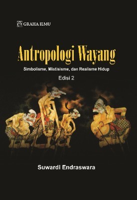 Antropologi Wayang Edisi 2; Simbolisme, Mistisisme, dan Realisme Hidup