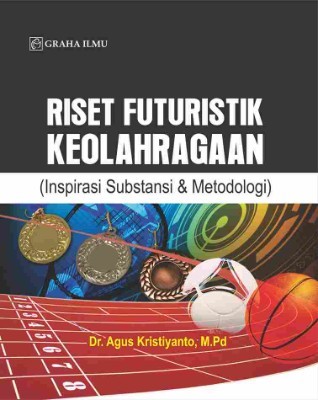 Riset Futuristik Keolahragaan (Inspirasi Substansi &amp; Metodologi)
