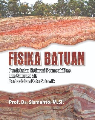 Fisika Batuan; Pendekatan Estimasi Permeabilitas dan Saturasi Air Berbasiskan Data Seismik