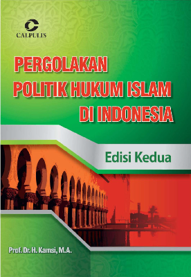 Pergolakan Politik Hukum Islam di Indonesia Edisi kedua