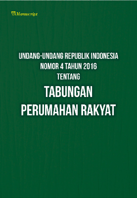 Undang-Undang Republik Indonesia Nomor 4 Tahun 2016 Tentang Tabungan Perumahan Rakyat