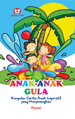 Anak-anak Gula; Kumpulan Cerita Anak Inspiratif yang Menyenangkan