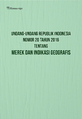 Undang-Undang Republik Indonesia Nomor 20 Tahun 2016 Tentang Merek dan Indikasi Geografis