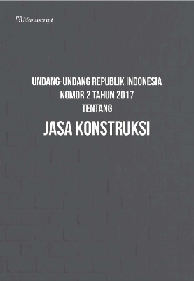 Undang-Undang Republik Indonesia Nomor 2 Tahun 2017 Tentang Jasa Konstruksi