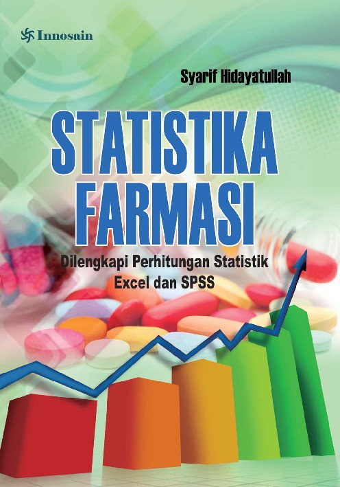 Statistika Farmasi; Dilengkapi Perhitungan Statistik Excel dan SPSS