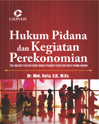 Hukum Pidana dan Kegiatan Perekonomian; Titik Singgung Perkara Pidana dengan Perkara Perdata dan Tindak Pidana Ekonomi