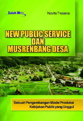 New Public Service dan Musrenbang Desa; Sebuah Pengembangan Model Produksi Kebijakan Publik yang Unggul (Double)