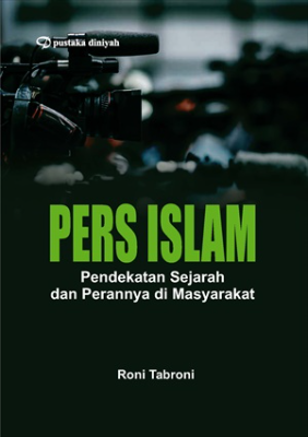 Pers Islam; Pendekatan Sejarah dan Perannya di Masyarakat