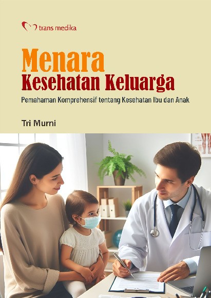 Menara Kesehatan Keluarga; Pemahaman Komprehensif tentang Kesehatan Ibu dan Anak