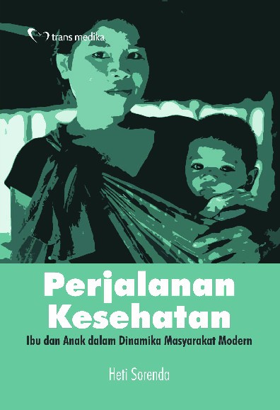 Perjalanan Kesehatan; Ibu dan Anak dalam Dinamika Masyarakat Modern