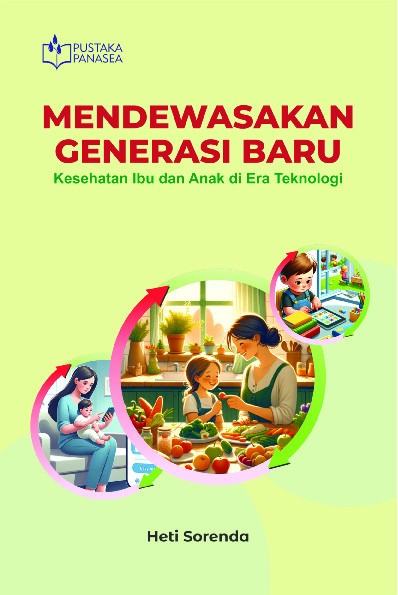 Mendewasakan Generasi Baru; Kesehatan Ibu dan Anak di Era Teknologi
