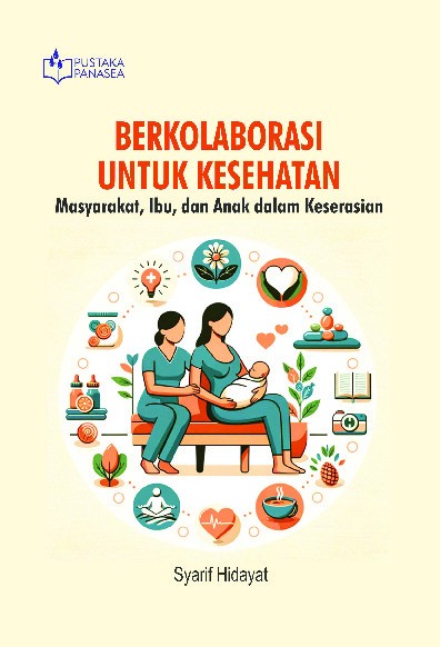 Berkolaborasi untuk Kesehatan; Masyarakat, Ibu dan Anak dalam Keserasian