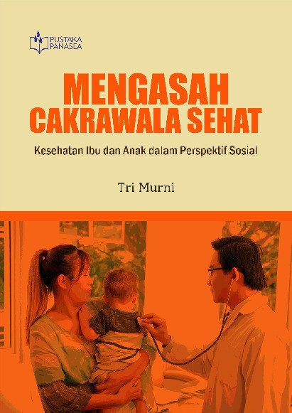 Mengasah Cakrawala Sehat; Kesehatan Ibu dan Anak dalam Perspektif Sosial