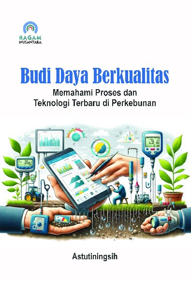 Budi Daya Berkualitas; Memahami Proses dan Teknologi Terbaru di Perkebunan