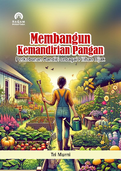 Membangun Kemandirian Pangan; Perkebunan Mandiri sebagai Pilihan Bijak