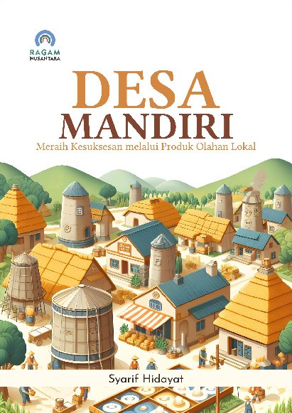 Desa Mandiri; Meraih Kesuksesan melalui Produk Olahan Lokal