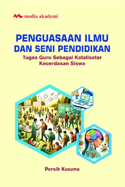 Penguasaan Ilmu dan Seni Pendidikan; Tugas Guru Sebagai Katalisator Kecerdasan Siswa