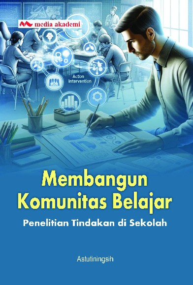 Membangun Komunitas Belajar; Penelitian Tindakan di Sekolah