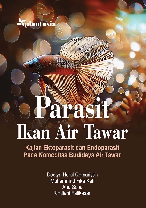 Parasit Ikan Air Tawar; Kajian Ektoparasit dan Endoparasit pada Komoditas Budidaya Air Tawar