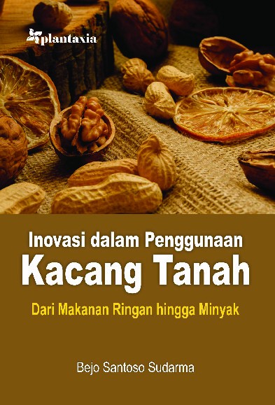 Inovasi dalam Penggunaan Kacang Tanah; Dari Makanan Ringan hingga Minyak