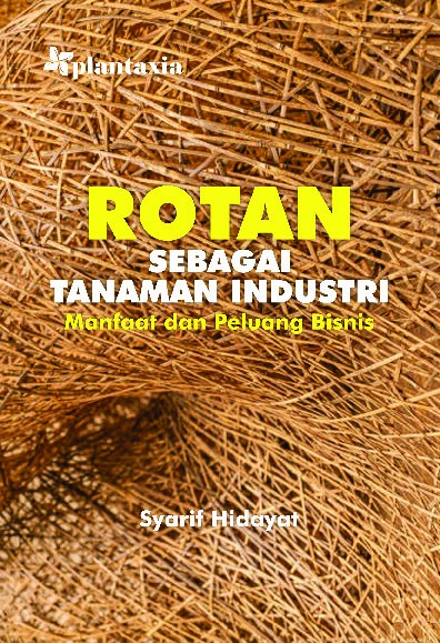 Rotan Sebagai Tanaman Industri; Manfaat dan Peluang Bisnis
