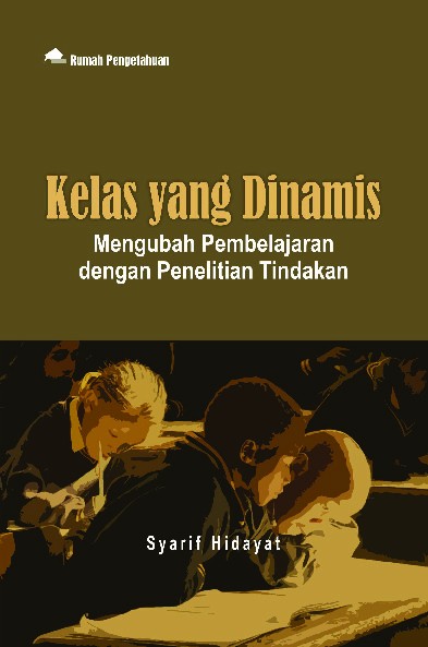 Kelas yang Dinamis; Mengubah Pembelajaran dengan Penelitian Tindakan