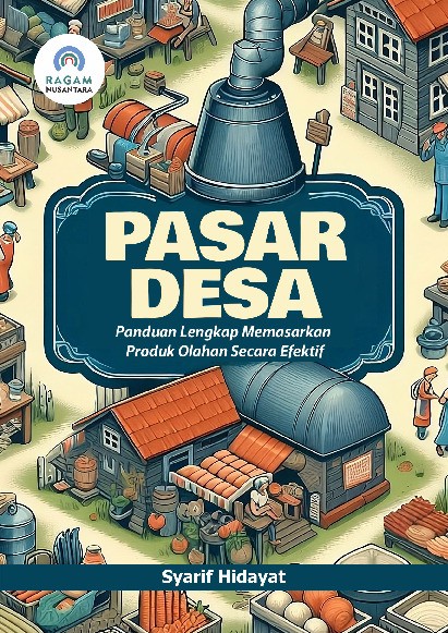 Pasar Desa; Panduan Lengkap Memasarkan Produk Olahan Secara Efektif