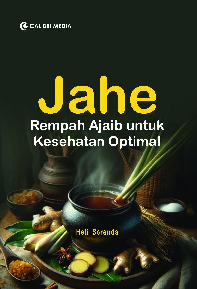 Jahe; Rempah Ajaib untuk Kesehatan Optimal
