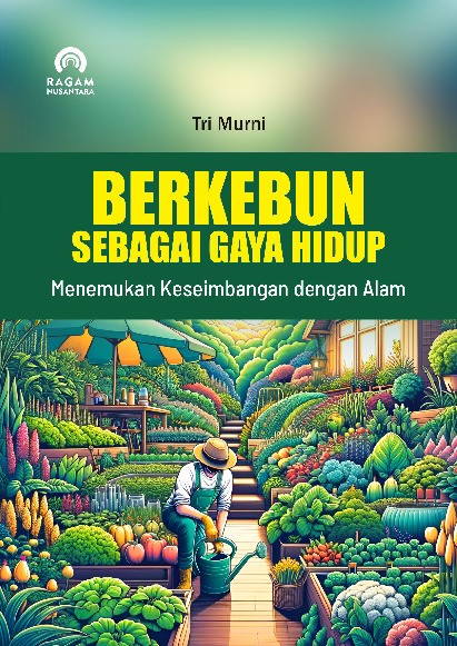 Berkebun Sebagai Gaya Hidup; Menemukan Keseimbangan dengan Alam