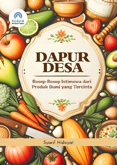 Dapur Desa; Resep-Resep Istimewa dari Produk Bumi yang Tercinta