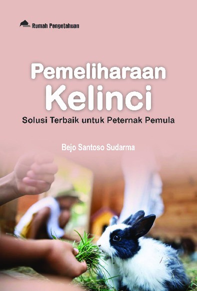 Pemeliharaan Kelinci; Solusi Terbaik untuk Peternak Pemula