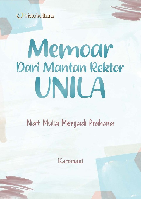 Memoar dari Mantan Rektor UNILA; Niat Mulia Menjadi Prahara