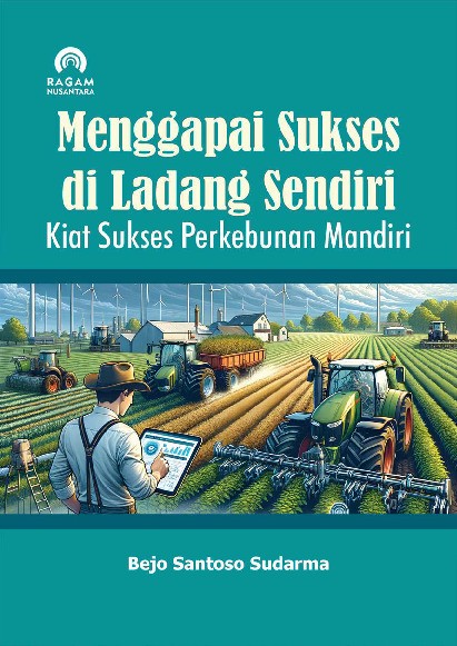 Menggapai Sukses di Ladang Sendiri: Kiat Sukses Perkebunan Mandiri
