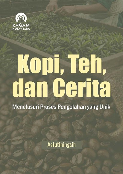 Kopi, Teh, dan Cerita; Menelusuri Proses Pengolahan yang Unik