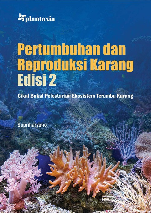Pertumbuhan dan Reproduksi Karang Edisi 2;Cikal Bakal Pelestarian Ekosistem Terumbu Karang