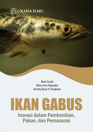 Ikan Gabus; Inovasi dalam Pembenihan, Pakan, dan Pemasaran