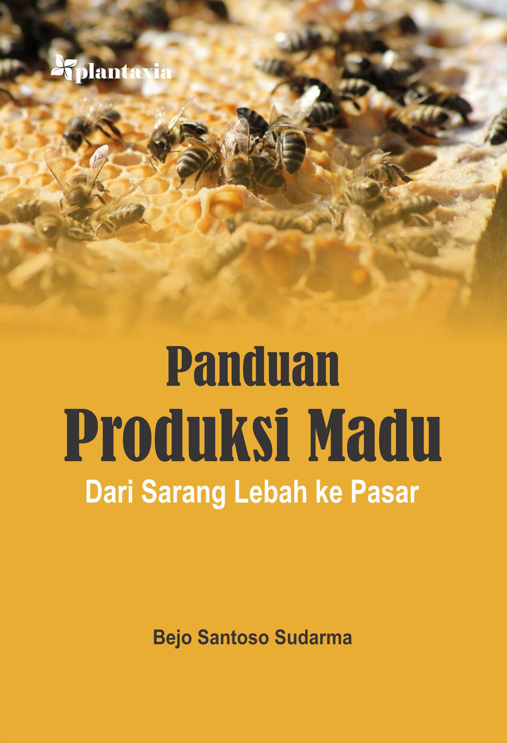 Panduan Produksi Madu; Dari Sarang Lebah ke Pasar