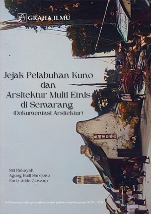 Jejak Pelabuhan Kuno dan Arsitektur Multi Etnis di Semarang; Dokumentasi Arsitektur